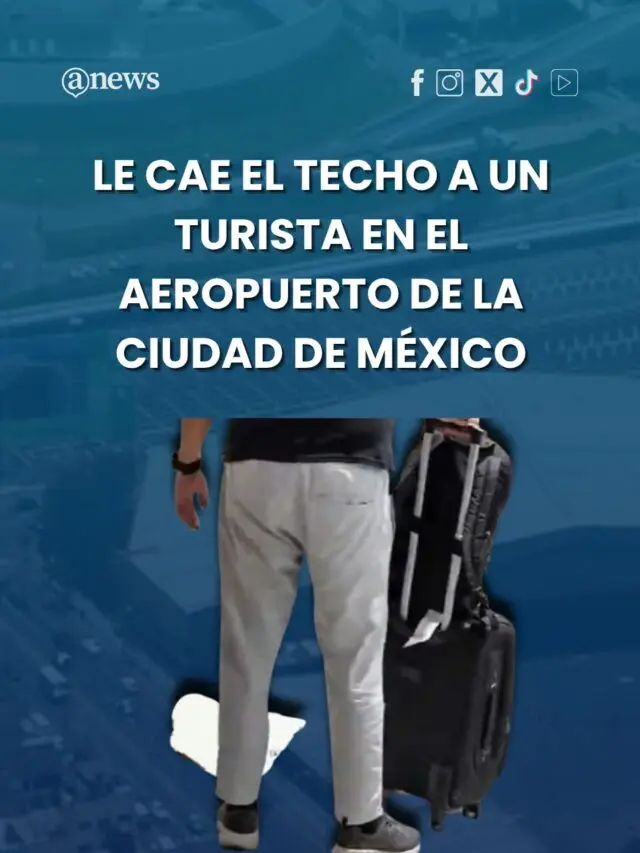 Le cae el techo a un turista en el Aeropuerto de la Ciudad de México